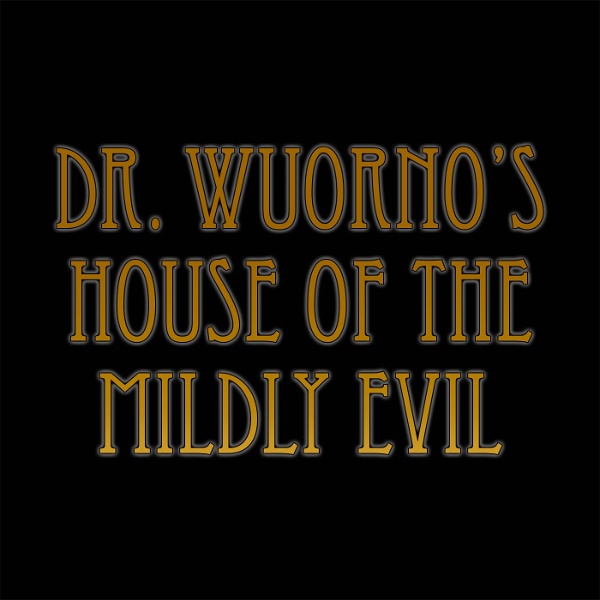 Artwork for Dr. Wuorno's House of the Mildly Evil