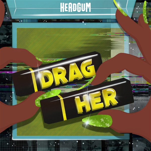 Artwork for Drag Her! A RuPaul's Drag Race Podcast