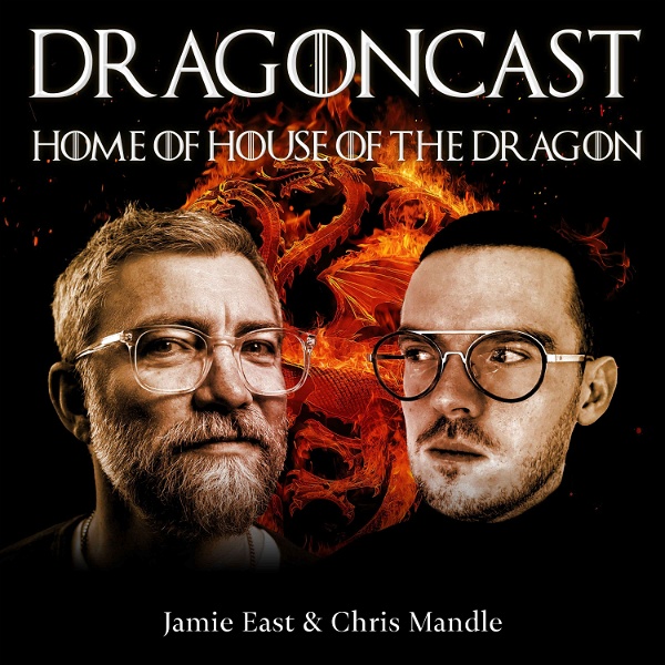 Artwork for Dragoncast: Home of House of the Dragon