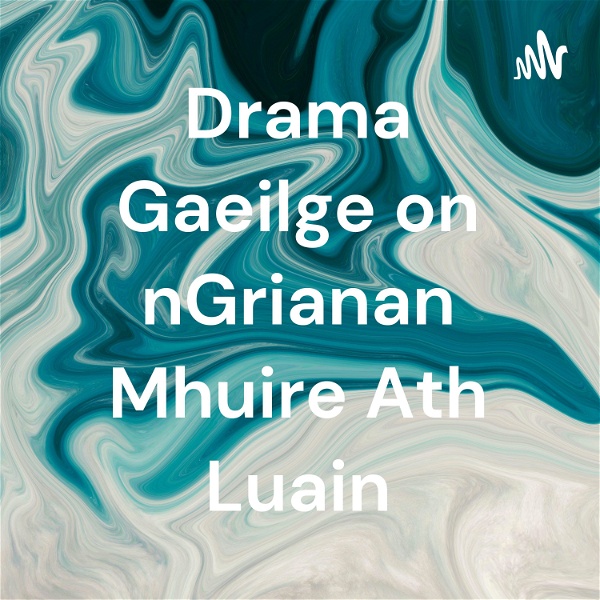 Artwork for Drama Gaeilge on nGrianan Mhuire Ath Luain