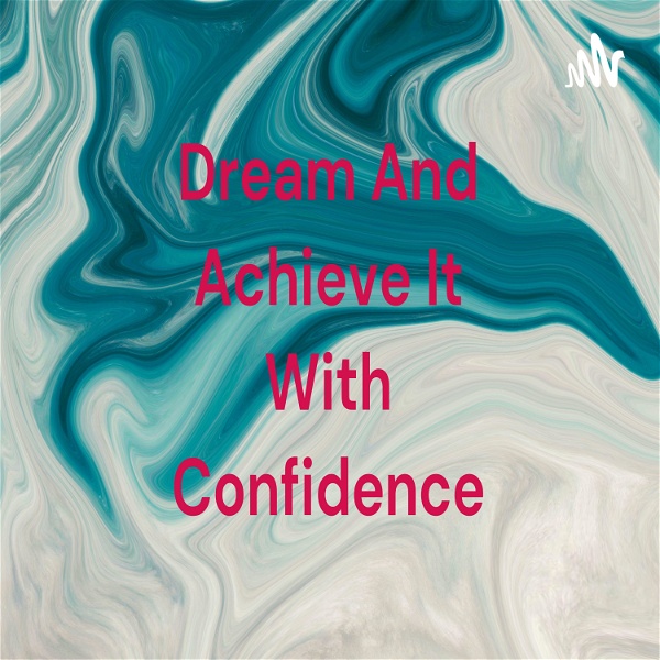 Artwork for Dream And Achieve It With Confidence