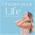 Dream Your Life: Manifest A Life You Love