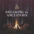 Dreaming the Ancestors