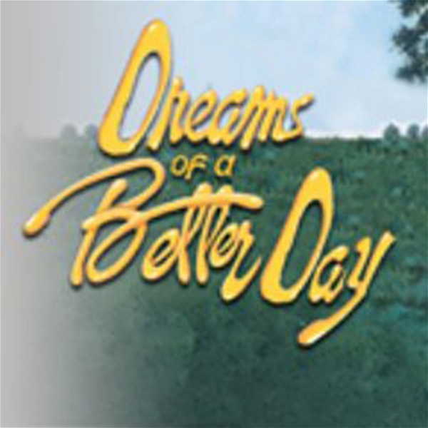 Artwork for Dreams of a Better Day Podcast
