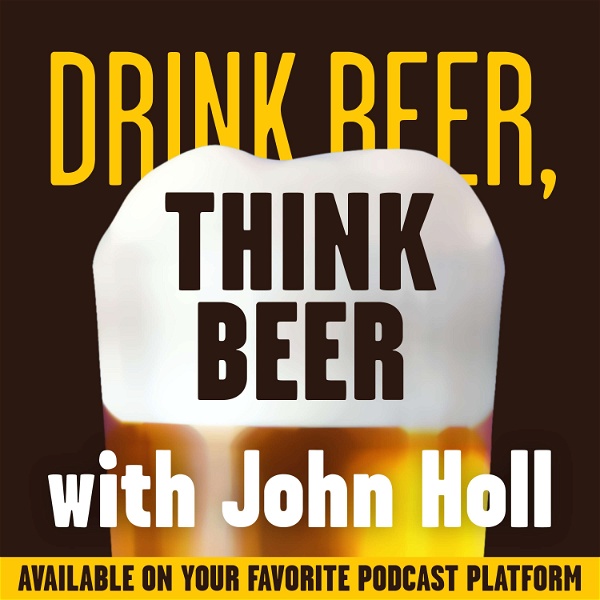 Artwork for Drink Beer, Think Beer With John Holl