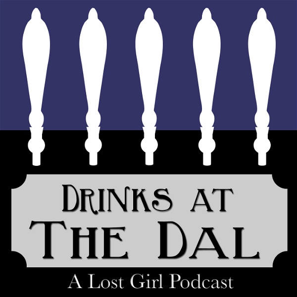 Artwork for Drinks at The Dal: A Lost Girl Podcast