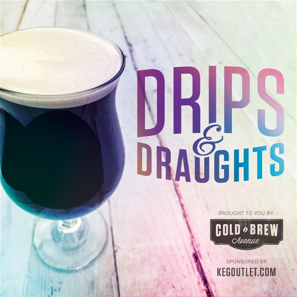 Artwork for Drips & Draughts: The Cold Brew Coffee and Craft Beverage Podcast