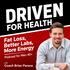 Fat Loss and Nutrition Made Easy for Men Over 40: Driven For Health