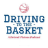 Driving to the Basket: A Detroit Pistons Podcast