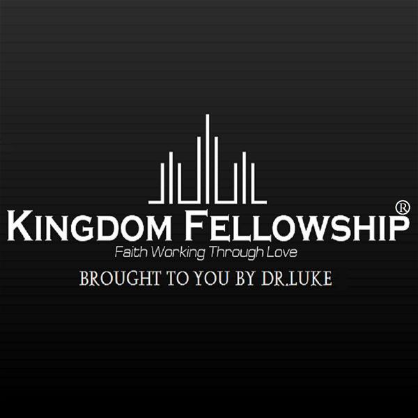 Artwork for Dr.Luke's Kingdom Fellowship Podcast
