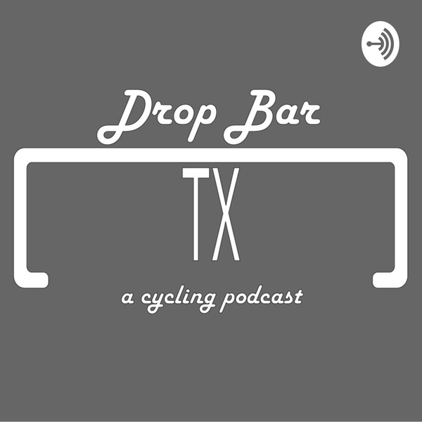 Artwork for Drop Bar, Texas: A cycling podcast