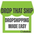Drop That Ship | Dropshipping Made Easy