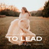 Freed to Lead |Break Free from What Holds You Back and Live Confidently in Christ