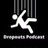 The Dropouts Podcast