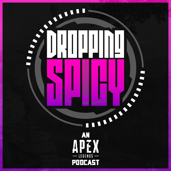 Artwork for Dropping Spicy – An Apex Legends Podcast