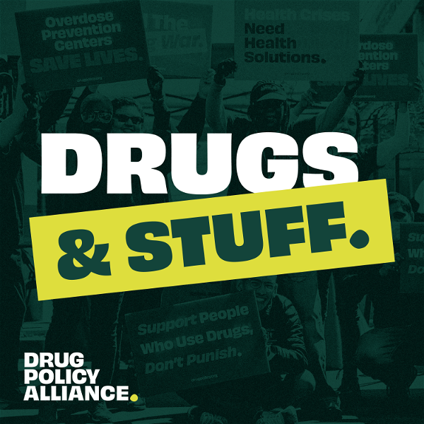 Artwork for Drugs and Stuff: A Podcast from the Drug Policy Alliance