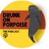 Drunk on Porpoise