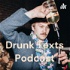 Drunk Texts Podcast