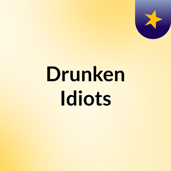 Artwork for Drunken Idiots
