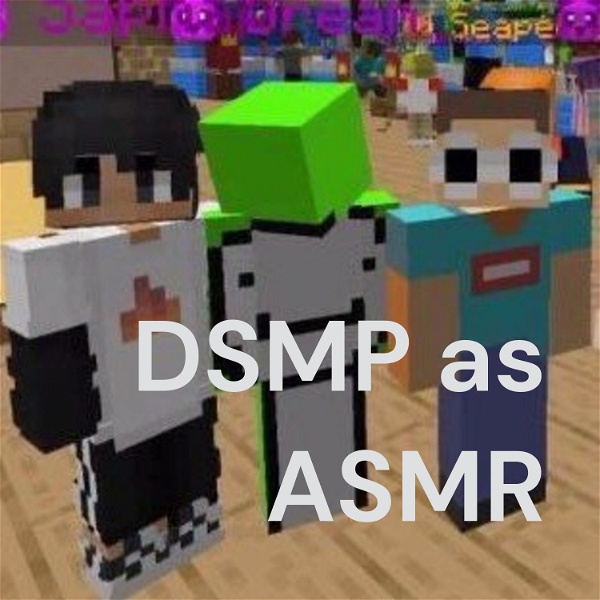 Artwork for DSMP as ASMR