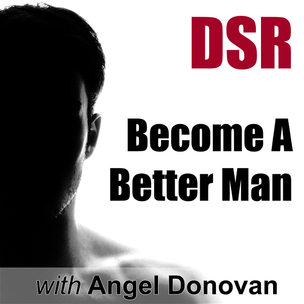 Artwork for DSR: Become a Better Man by Mastering Dating, Sex and Relationships