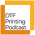 DTF Printing Podcast