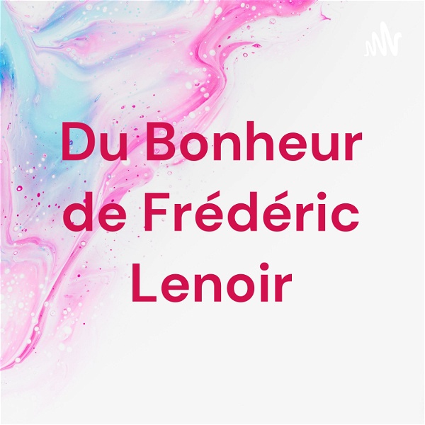 Artwork for Du Bonheur de Frédéric Lenoir
