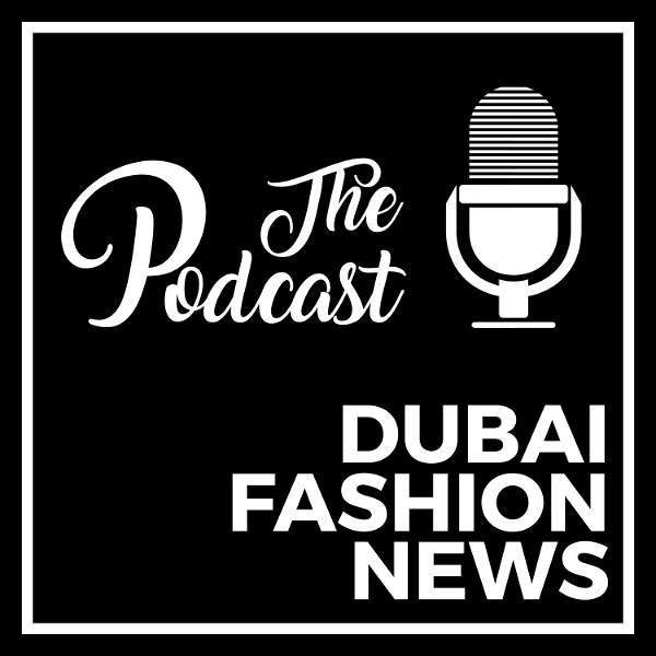 Artwork for DUBAI FASHION NEWS PODCAST