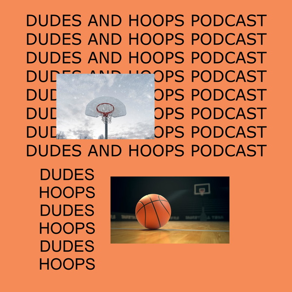 Artwork for Dudes and Hoops Podcast: An NBA Show