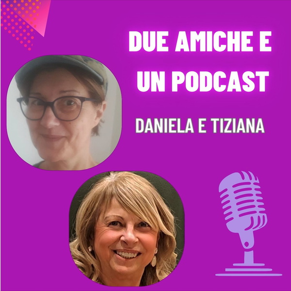 Artwork for Due amiche e un podcast