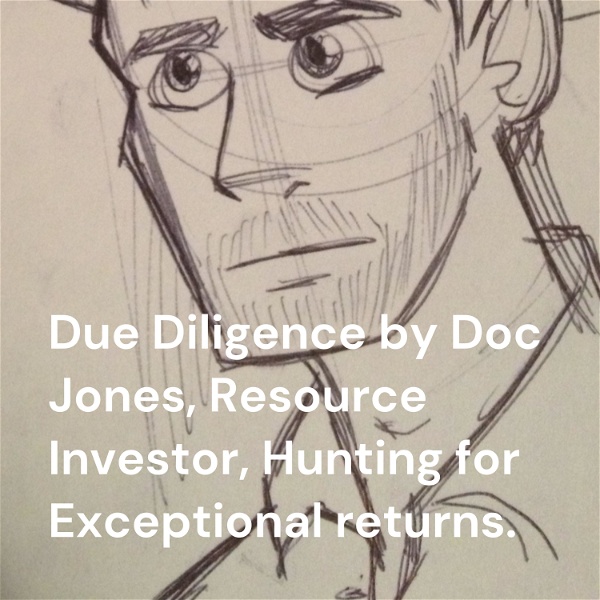 Artwork for Due Diligence by Doc Jones, Resource Investor, Hunting for Exceptional returns.