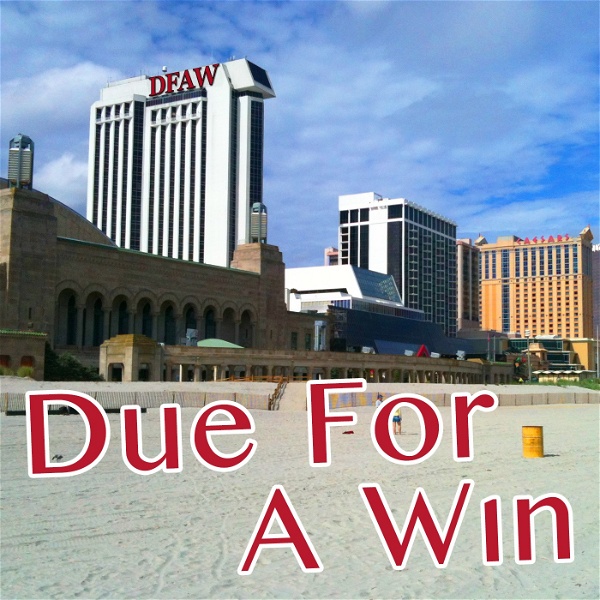 Artwork for Due For A Win: Atlantic City and Casino Biz Podcast