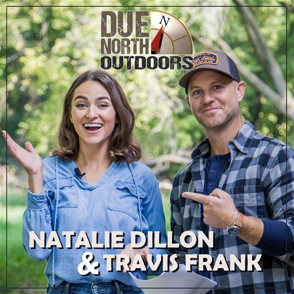 Artwork for Due North Outdoors with Natalie Dillon & Travis Frank