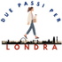 Due Passi Per Londra