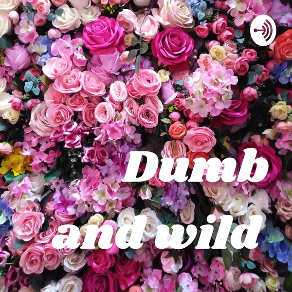 Artwork for Dumb and wild