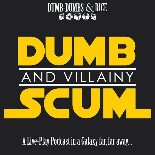 Artwork for Dumb Scum & Villainy: A Star Wars RPG Podcast