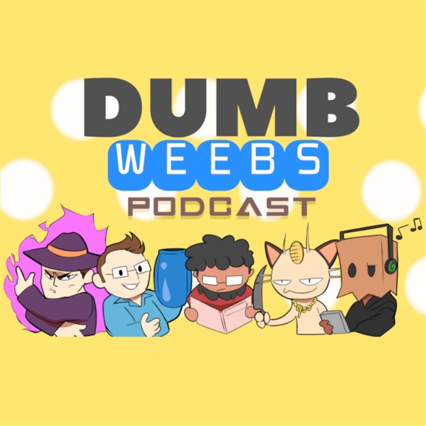 Artwork for Dumb Weebs Podcast