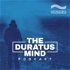 The Duratus Mind Podcast