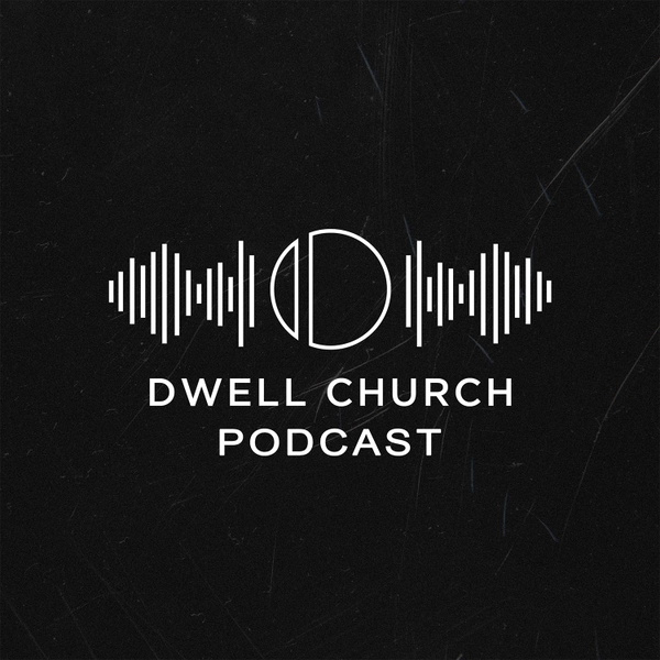 Artwork for Dwell Church Podcast