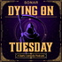 Dying On Tuesday