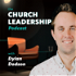 Dylan Dodson Church Leadership Podcast