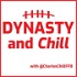 Dynasty and Chill
