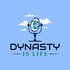 Dynasty is Life