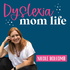 Dyslexia Mom Life™