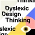 Dyslexic Design Thinking