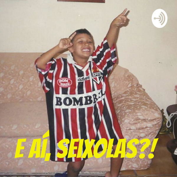Artwork for E aí, Seixolas?!
