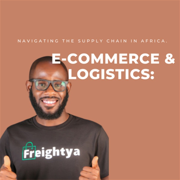 Artwork for E-commerce & Logistics: Navigating the Supply Chain in Africa.