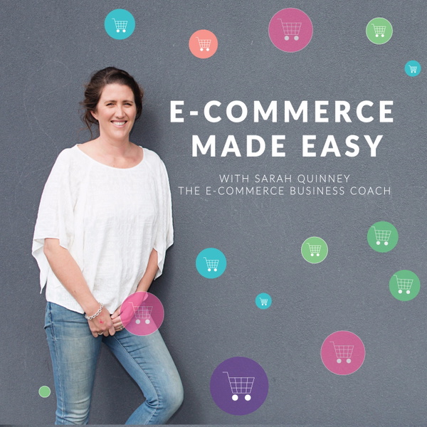 Artwork for E-Commerce Made Easy With Sarah Quinney