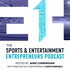 E1H: The Sports & Entertainment Entrepreneurs Podcast