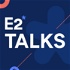 E2 Talks